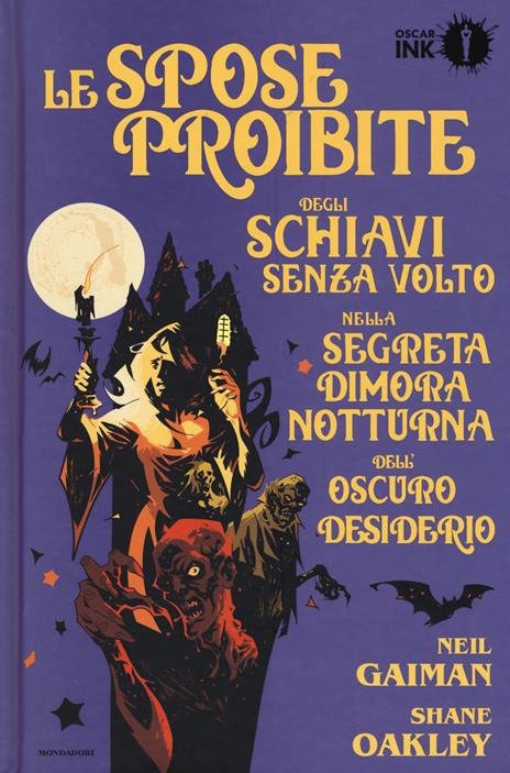 Le spose proibite degli schiavi senza volto nella segreta dimora notturna dell'oscuro desiderio - Neil Gaiman,Shane Oakley - copertina