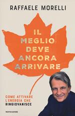 Il meglio deve ancora arrivare. Come attivare l'energia che ringiovanisce