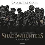 Shadowhunters. The mortal instruments. Coloring book