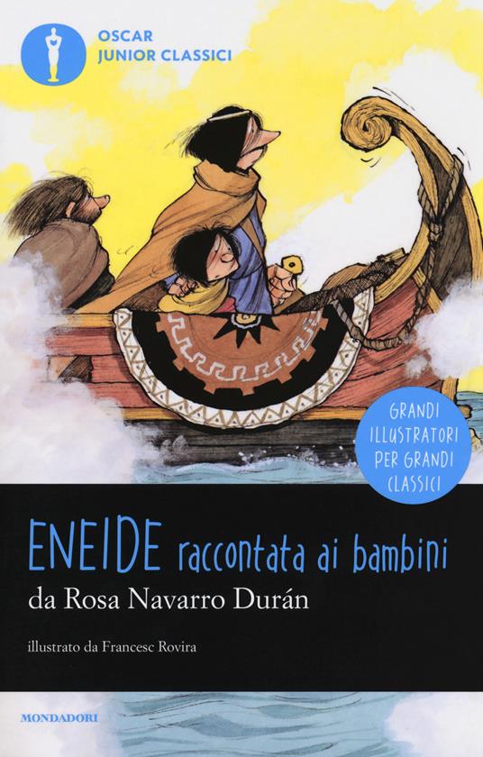 Eneide raccontata ai bambini - Rosa Navarro Durán - Libro - Mondadori -  Oscar junior classici | laFeltrinelli