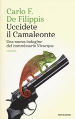 Uccidete il Camaleonte. Una nuova indagine del commissario Vivacqua