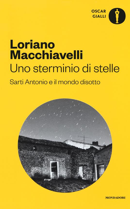 Uno sterminio di stelle. Sarti Antonio e il mondo disotto - Loriano Macchiavelli - copertina