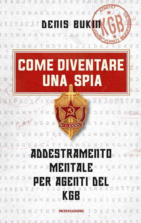 Come diventare una spia. Addestramento mentale per agenti del KGB - Denis Bukin - copertina