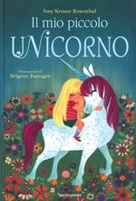 Il mio piccolo unicorno. Ediz. a colori