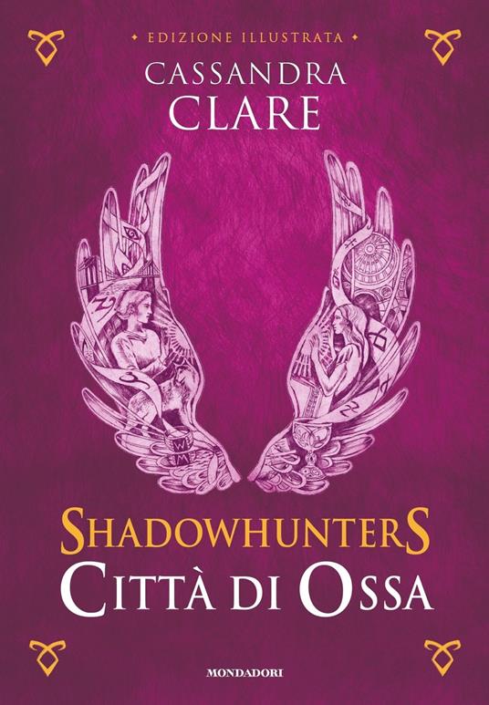 Città di ossa. Shadowhunters. Ediz. a colori. Vol. 1 - Cassandra Clare -  Libro - Mondadori - Oscar draghi | laFeltrinelli