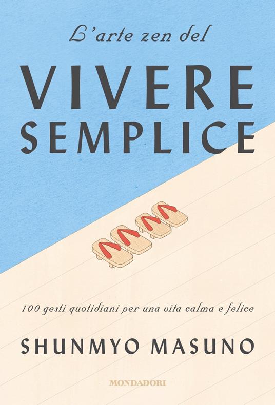 L' arte zen del vivere semplice. 100 gesti quotidiani per una vita calma e felice - Shunmyo Masuno - copertina