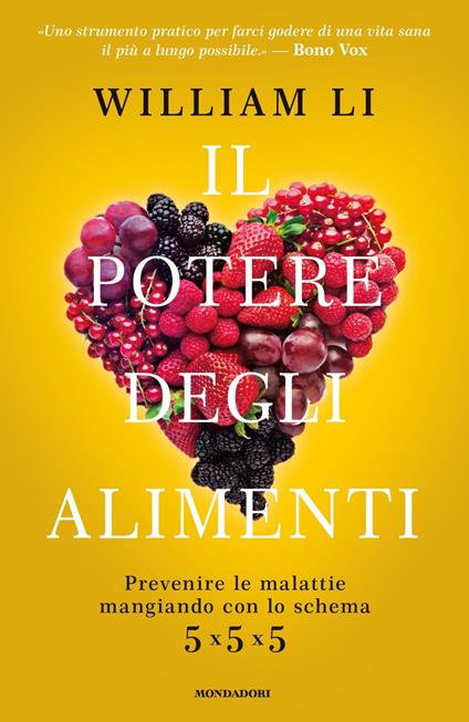 Il potere degli alimenti. Prevenire le malattie mangiando con lo schema 5x5x5 - William Li - copertina