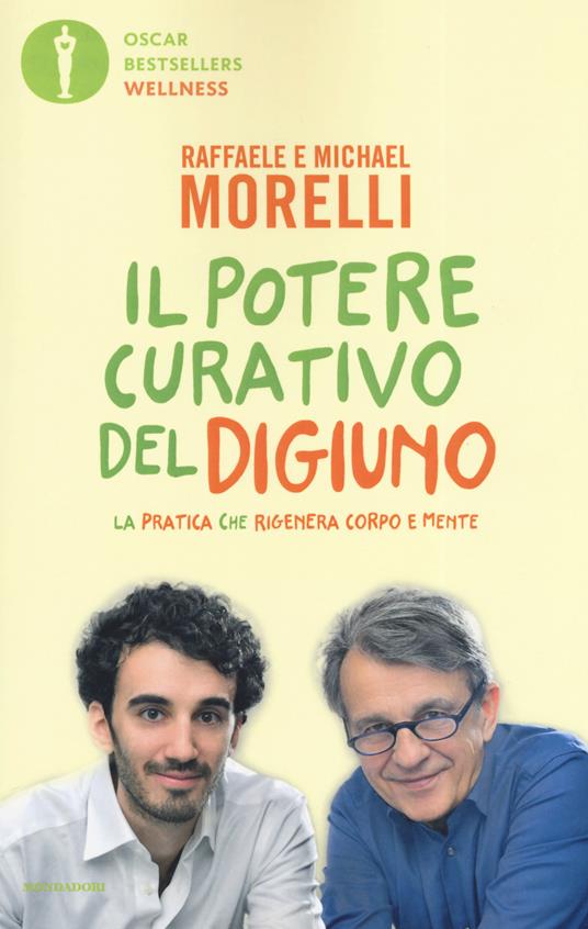 Il potere curativo del digiuno. La pratica che rigenera corpo e mente - Raffaele Morelli,Michael Morelli - copertina