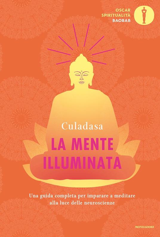 La mente illuminata. Una guida completa per imparare a meditare alla luce delle neuroscienze - Culadasa,Matthew Immergut,Jeremy Graves - copertina