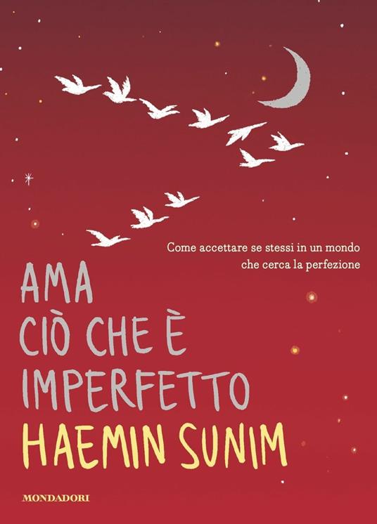 Ama ciò che è imperfetto. Come accettare se stessi in un mondo che cerca la perfezione - Haemin Sunim - copertina