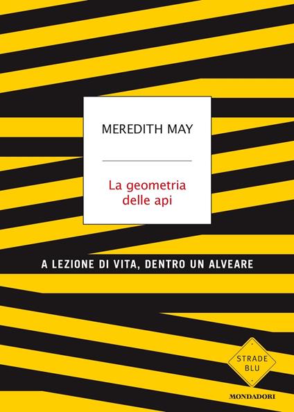 La geometria delle api. A lezione di vita, dentro un alveare - Meredith May - copertina