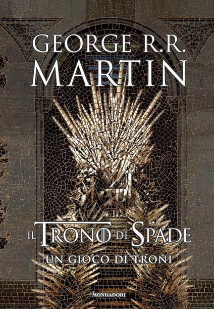 Il trono di spade. Un gioco di troni. Libro primo delle Cronache del ghiaccio e del fuoco - George R. R. Martin - copertina