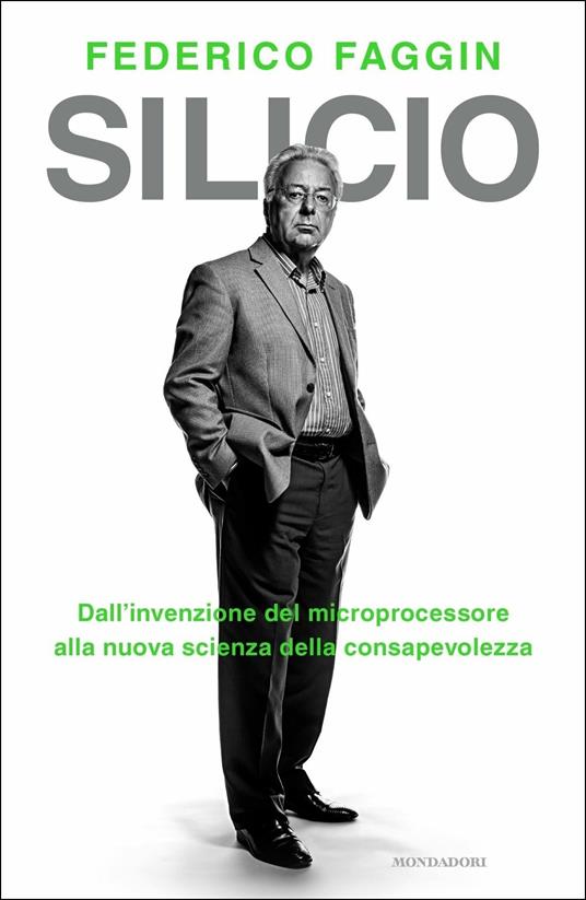 Silicio. Dall'invenzione del microprocessore alla nuova scienza della consapevolezza - Federico Faggin - copertina