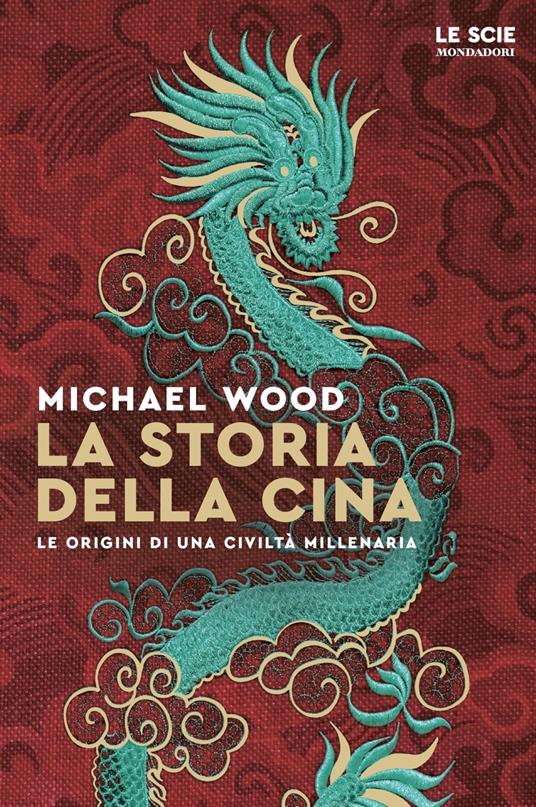 La storia della Cina. Ritratto di una civiltà millenaria - Michael Wood - copertina