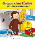 Apprendista idraulico. Curioso come George. Ediz. a colori. Vol. 8