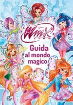 Winx Club. Guida al mondo magico