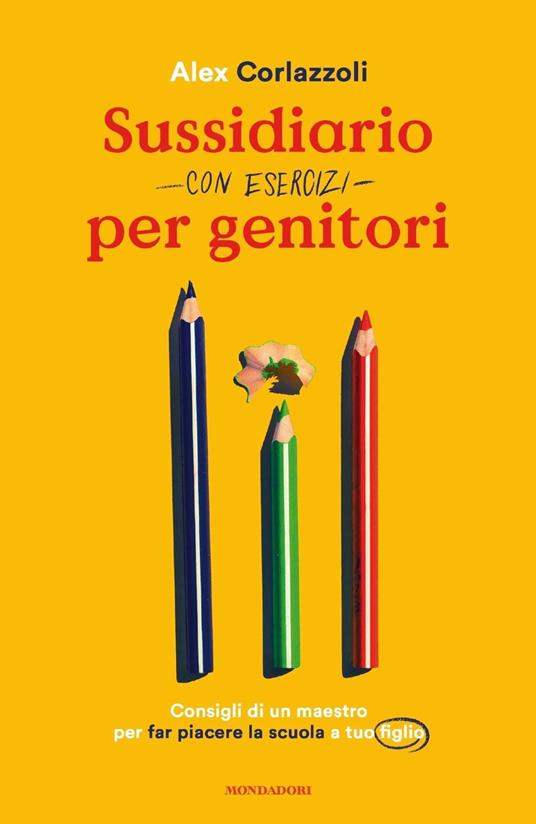 Sussidiario per genitori (con esercizi). Consigli di un maestro per far piacere la scuola a tuo figlio - Alex Corlazzoli - copertina