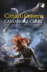 Città di cenere. Shadowhunters. The mortal instruments. Vol. 2