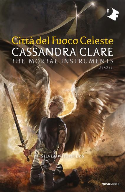 Città del fuoco celeste. Shadowhunters. The mortal instruments. Vol. 6 -  Cassandra Clare - Libro - Mondadori - Oscar fantastica | laFeltrinelli