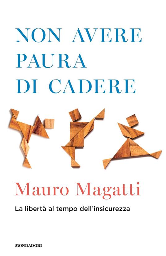 Non avere paura di cadere. La libertà al tempo dell'insicurezza - Mauro Magatti - copertina