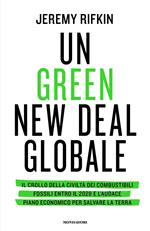 Un green new deal globale. Il crollo della civiltà dei combustibili fossili entro il 2028 e l'audace piano economico per salvare la Terra