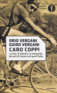 Caro Coppi. La vita, le imprese, la malasorte, gli anni di Fausto e di quell'Italia