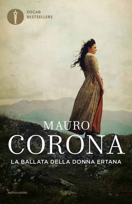 La ballata della donna ertana - Mauro Corona - Libro - Mondadori - Oscar  bestsellers