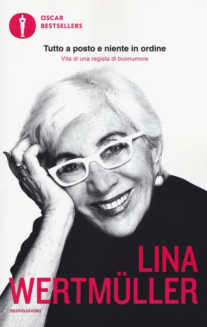 Tutto a posto e niente in ordine. Vita di una regista di buonumore. Ediz. ampliata - Lina Wertmüller - copertina