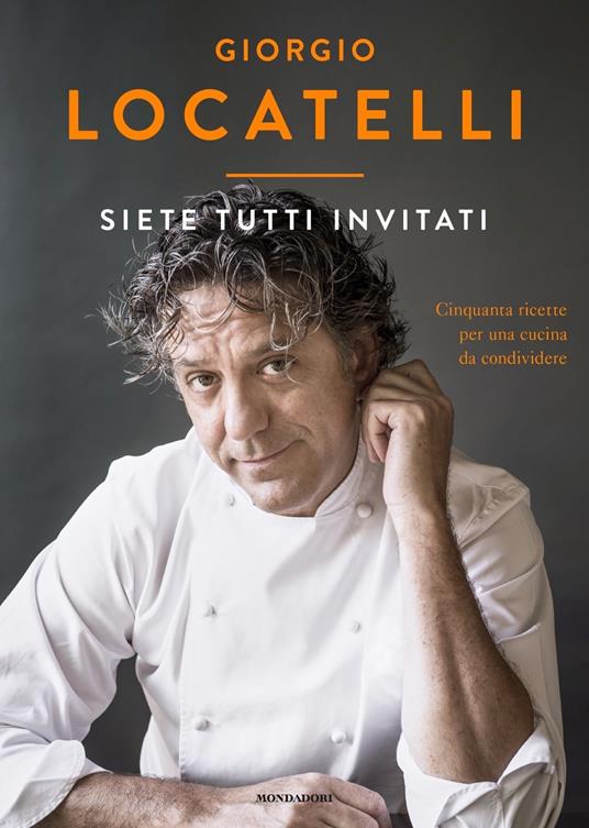 Siete tutti invitati. Cinquanta ricette per una cucina da condividere - Giorgio Locatelli,Sheila Keating - copertina