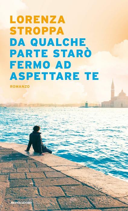 Da qualche parte starò fermo ad aspettare te - Lorenza Stroppa - copertina