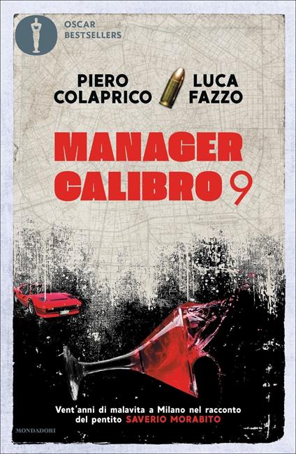 Manager calibro 9. Vent'anni di malavita a Milano nel racconto del pentito Saverio Morabito - Piero Colaprico,Luca Fazzo - copertina