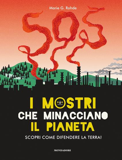 I mostri che minacciano il pianeta. Scopri come difendere la Terra! Ediz. a colori - Marie G. Rohde - copertina