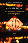 Le coordinate della felicità. Di sogni, viaggi e pura vita - Gianluca Gotto  - Libro - Mondadori - Oscar nuovi bestsellers