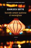 Libro Succede sempre qualcosa di meraviglioso Gianluca Gotto