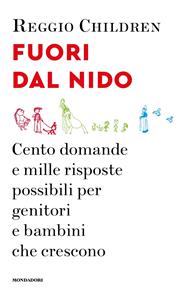 Fuori dal nido. Cento domande e mille risposte possibili per genitori e bambini che crescono