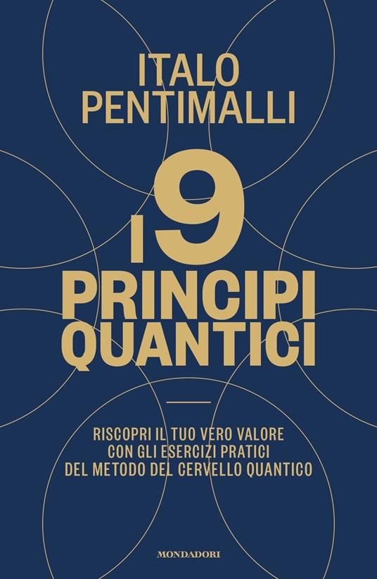 I 9 principi quantici. Riscopri il tuo vero valore con gli esercizi pratici del metodo del cervello quantico - Italo Pentimalli - copertina