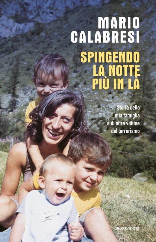 Spingendo la notte più in là. Storia della mia famiglia e di altre vittime del terrorismo - Mario Calabresi - copertina