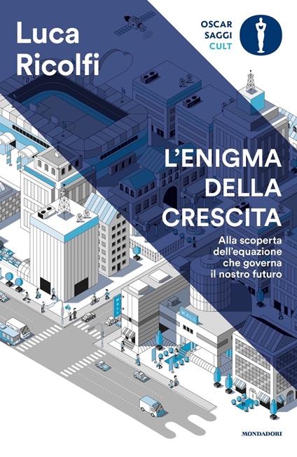 L' enigma della crescita. Alla scoperta dell'equazione che governa il nostro futuro - Luca Ricolfi - copertina