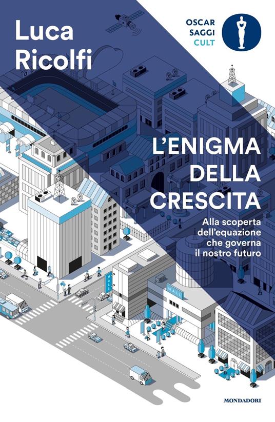 L' enigma della crescita. Alla scoperta dell'equazione che governa il nostro futuro - Luca Ricolfi - copertina