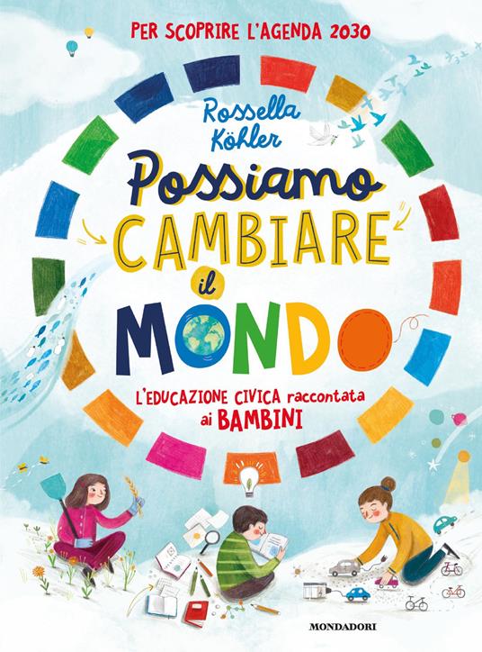 Possiamo cambiare il mondo. L'educazione civica raccontata ai bambini - Rossella Köhler - copertina