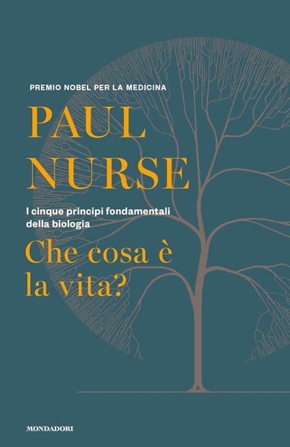 Che cosa è la vita? I cinque principi fondamentali della biologia - Paul Nurse - copertina