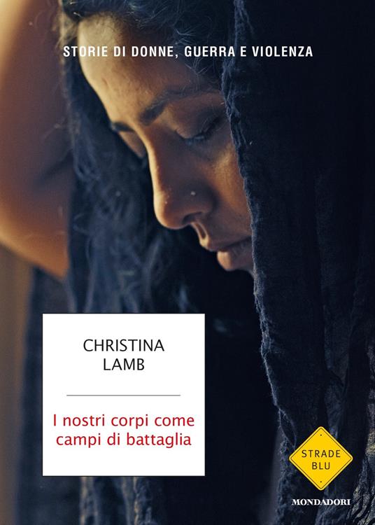 I nostri corpi come campi di battaglia. Storie di donne, guerra e violenza - Christina Lamb - copertina