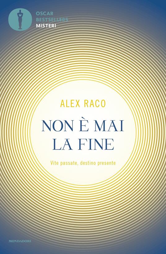 Non è mai la fine. Vite passate, destino presente - Alex B. Raco - copertina