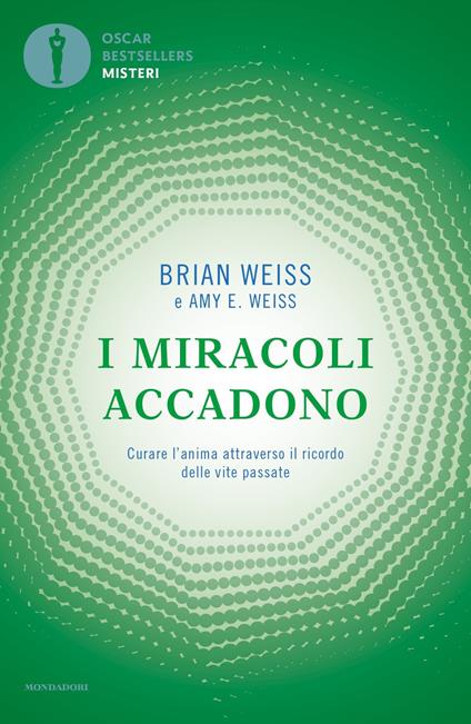 I miracoli accadono. Curare l'anima attraverso il ricordo delle vite passate - Brian L. Weiss - copertina