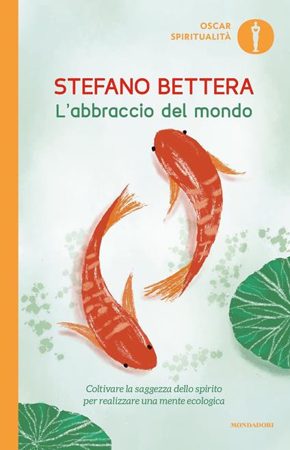 L'abbraccio del mondo. Coltivare la saggezza dello spirito per realizzare una mente ecologica - Stefano Bettera - copertina