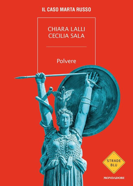 Polvere. Il caso Marta Russo - Chiara Lalli - Cecilia Sala - - Libro -  Mondadori - Strade blu. Non Fiction