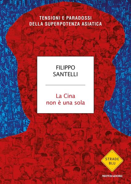 La Cina non è una sola. Tensioni e paradossi della superpotenza asiatica - Filippo Santelli - copertina