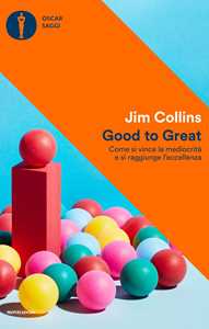 Libro Good to Great. Come si vince la mediocrità e si raggiunge l'eccellenza Jim Collins