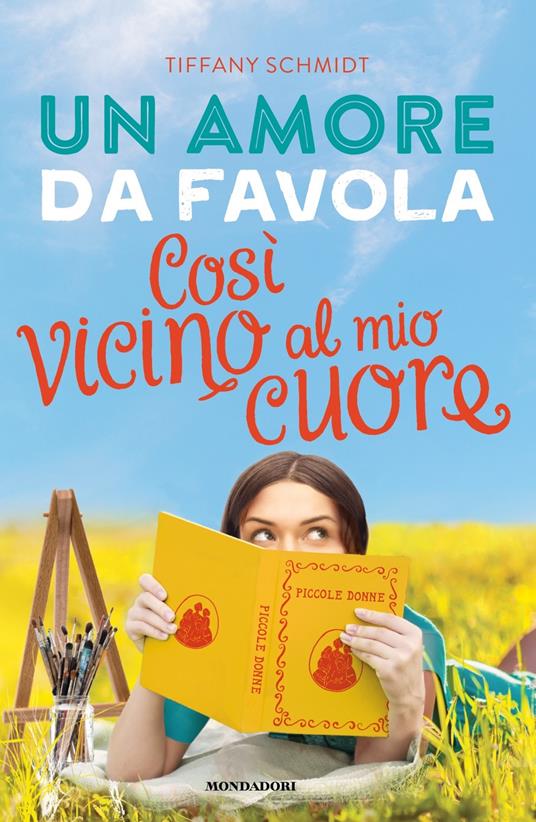 Un amore da favola. Così vicino al mio cuore - Tiffany Schmidt - copertina