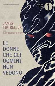 Libro Le donne che gli uomini non vedono James Tiptree jr.